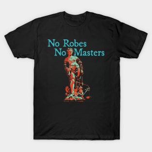 No Robes No Masters - Teal Text T-Shirt